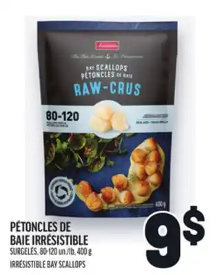 Metro PÉTONCLES DE BAIE IRRÉSISTIBLE | IRRÉSISTIBLE BAY SCALLOPS offer