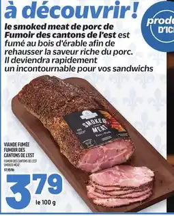 Metro VIANDE FUMÉE FUMOIR DES CANTONS DE L'EST | FUMOIR DES CANTONS DE L'EST SMOKED MEAT offer