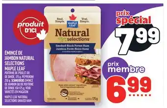 Metro ÉMINCÉ DE JAMBON NATURAL SELECTIONS MAPLE LEAF | MAPLE LEAF NATURAL SELECTIONS SHAVED HAM offer