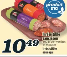 Marché Richelieu IRRÉSISTIBLE SAUCISSON | IRRÉSISTIBLE SAUSAGE offer