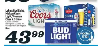 Marché Richelieu LABATT BUD LIGHT, MOLSON COORS LIGHT, SLEEMAN CLEAR 2.0 BIÈRE | BEER offer