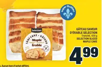 Super C GÂTEAU SAVEUR D'ÉRABLE SELECTION | SELECTION SLICED MAPLE CAKE offer