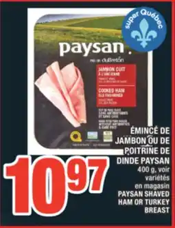 Super C ÉMINCÉ DE JAMBON OU DE POITRINE DE DINDE PAYSAN | PAYSAN SHAVED HAM OR TURKEY BREAST offer