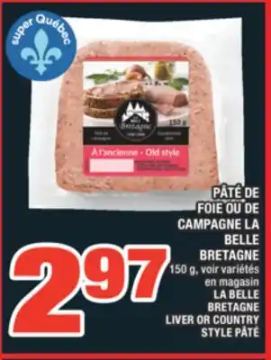 Super C PÂTÉ DE FOIE OU DE CAMPAGNE LA BELLE BRETAGNE | LA BELLE BRETAGNE LIVER OR COUNTRY STYLE PÂTÉ offer