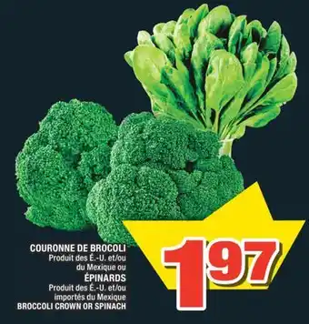 Super C COURONNE DE BROCOLI OU ÉPINARDS | BROCCOLI CROWN OR SPINACH offer