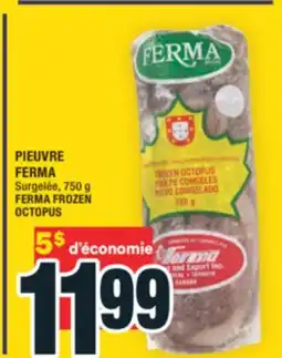 Super C PIEUVRE FERMA | FERMA FROZEN OCTOPUS offer