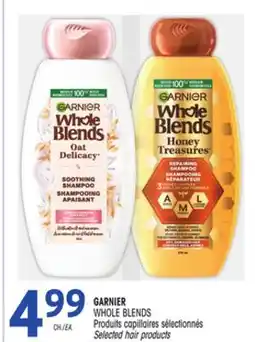 Uniprix GARNIER WHOLE BLENDS Produits capillaires sélectionnés/ Selected hair products offer