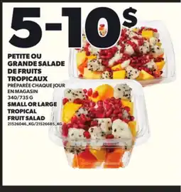 Provigo PETITE OU GRANDE SALADE DE FRUITS TROPICAUX PRÉPARÉE CHAQUE JOUR EN MAGASIN, 340/735 G offer