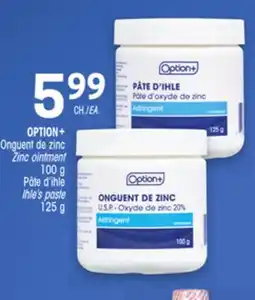 Uniprix OPTION+ Onguent de zinc/Zinc ointment, Pâte d'ihle/Ihle's paste offer