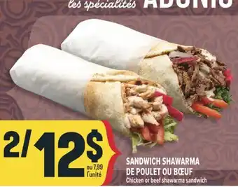 Marché Adonis SANDWICH SHAWARMA DE POULET OU BŒUF | CHICKEN OR BEEF SHAWARMA SANDWICH offer