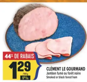 Marché Adonis CLÉMENT LE GOURMAND JAMBON FUMÉ OU FORÊT NOIRE | SMOKED OR BLACK FOREST HAM offer