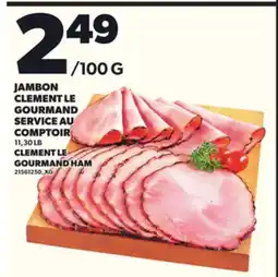 Provigo JAMBON CLEMENT LE GOURMAND SERVICE AU COMPTOIR 11,30 LB offer