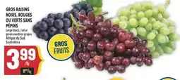 Marché Adonis GROS RAISINS NOIRS, ROUGES OU VERTS SANS PÉPINS | LARGE BLACK, RED OR GREEN SEEDLESS GRAPES offer