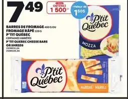 Provigo BARRES DE FROMAGE 400 G OU FROMAGE RÂPÉ 320 G P'TIT QUÉBEC offer