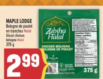 Marché Adonis MAPLE LODGE BOLOGNE DE POULET EN TRANCHES HALAL | SLICED CHICKEN BOLOGNA HALAL offer