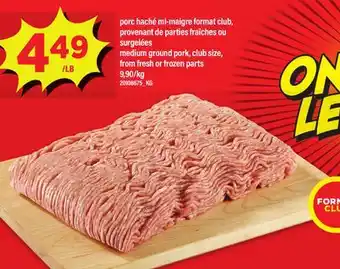 Maxi PORC HACHÉ MI-MAIGRE FORMAT CLUB, PROVENANT DE PARTIES FRAÎCHES OU | MEDIUM GROUND PORK, CLUB SIZE offer