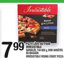 Marche Ami PIZZA LÈVE‑AU‑FOUR IRRÉSISTIBLE | IRRÉSISTIBLE RISING CRUST PIZZA offer