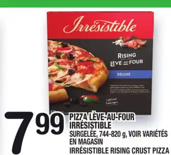 Marche Ami PIZZA LÈVE‑AU‑FOUR IRRÉSISTIBLE | IRRÉSISTIBLE RISING CRUST PIZZA offer