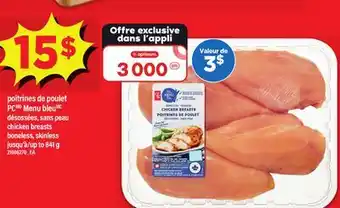 Maxi POITRINES DE POULET PC MENU BLEU DÉSOSSÉES, SANS PEAU JUSQU'À/UP TO 841 G offer