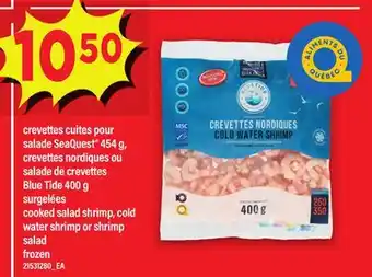 Maxi CREVETTES CUITES POUR SALADE SEAQUEST 454 G, CREVETTES NORDIQUES OU BLUE TIDE 400 G TIDE SURGELÉES offer