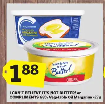 Foodland I CAN'T BELIEVE IT'S NOT BUTTER! or COMPLIMENTS 68% Vegetable Oil Margarine offer