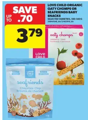 Real Canadian Superstore LOVE CHILD ORGANIC OATY CHOMPS OR SEAFRIENDS BABY SNACKS, 100-140 G offer