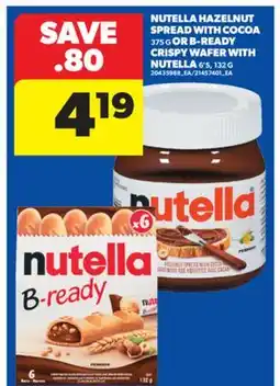 Real Canadian Superstore NUTELLA HAZELNUT SPREAD WITH COCOA, 375 G OR B-READY CRISPY WAFER WITH NUTELLA, 6'S, 132 G offer