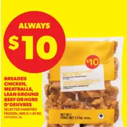 Real Canadian Superstore BREADED CHICKEN, MEATBALLS, LEAN GROUND BEEF OR HORS D'OEUVRES, , 800 G - 1.81 KG offer