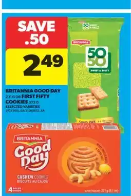 Real Canadian Superstore BRITANNIA GOOD DAY, 231 G OR FIRST FIFTY COOKIES, 372 G offer