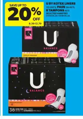 Real Canadian Superstore U BY KOTEX LINERS, 112-150' S, PADS, 30-60' S, R TAMPONS, 45' S offer