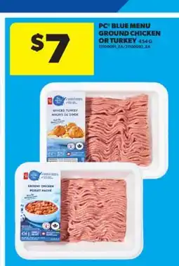 Real Canadian Superstore PC BLUE MENU GROUND CHICKEN OR TURKEY, 454 G offer