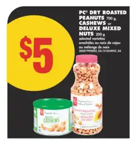 No Frills PC DRY ROASTED PEANUTS, 700 g, CASHEWS or DELUXE MIXED NUTS, 200 g offer