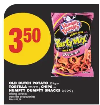 No Frills OLD DUTCH POTATO, 235 g or TORTILLA, 275/290 g CHIPS or HUMPTY DUMPTY SNACKS, 250-290 g offer