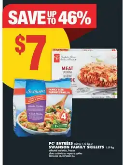 No Frills PC ENTRÉES 600 g-1.13 kg or SWANSON FAMILY SKILLETS 1.19 kg offer