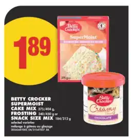 No Frills BETTY CROCKER SUPERMOIST CAKE MIX, 375/404 g, FROSTING, 340/450 g or SNACK SIZE MIX, 184/212 g offer