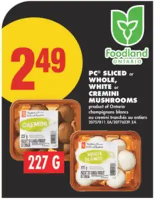 No Frills PC SLICED or WHOLE, WHITE or CREMINI MUSHROOMS, 227G offer