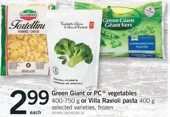 Fortinos GREEN GIANT OR PC VEGETABLES 400-750 G OR VILLA RAVIOLI PASTA offer