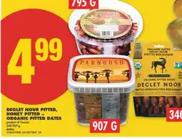 No Frills DEGLET NOUR PITTED, 340G, HONEY PITTED, 907G or ORGANIC PITTED DATES, 795G offer