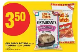 No Frills OLD DUTCH POTATO 235 g or TORTILLA 275/290 g CHIPS offer