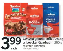 Fortinos LAVAZZA GROUND COFFEE 250 G OR LOACKER QUADRATINI 250 G offer