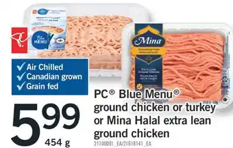 Fortinos PC BLUE MENU GROUND CHICKEN OR TURKEY OR MINA HALAL EXTRA LEAN GROUND CHICKEN, 454 g offer