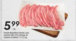 Sobeys Fresh Boneless Pork Loin Centre Stir-Fry Strips or Centre Cutlets offer