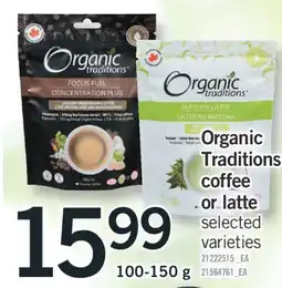 Fortinos ORGANIC TRADITIONS COFFEE OR LATTE, 100-150 g offer