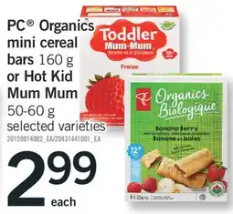 Fortinos PC ORGANICS MINI CEREAL BARS 160 G OR HOT KID MUM MUM 50-60 G offer