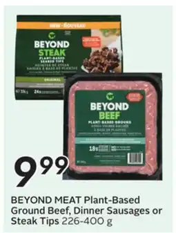 Sobeys BEYOND MEAT Plant-Based Ground Beef, Dinner Sausages or Steak Tips offer