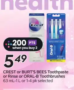 Sobeys CREST or BURT'S BEES Toothpaste or Rinse or ORAL-B Toothbrushes offer