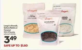 Longo's Longo's Almonds, Sultana Raisins or Coconut offer