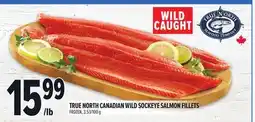 Metro TRUE NORTH CANADIAN WILD SOCKEYE SALMON FILLETS offer