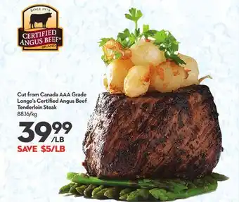 Longo's Cut from Canada AAA Grade Longo's Certified Angus Beef Tenderloin Steak offer