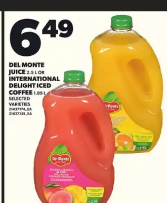 Loblaws DEL MONTE JUICE 2.52.5 L OR INTERNATIONAL DELIGHT ICED COFFEE 1.89l offer